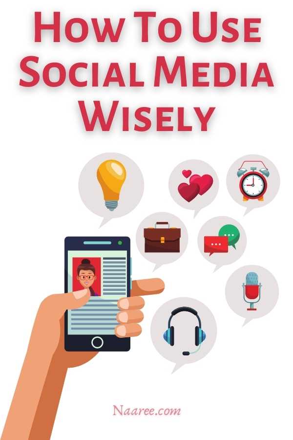 How To Use Social Media For Good: 7 Tips To Use Social Media Wisely